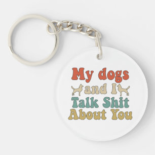 Like people bring their dogs and you talk about th key ring