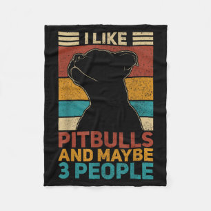 Like Pitbulls And Maybe 3 People Dog Lover Funny Fleece Blanket