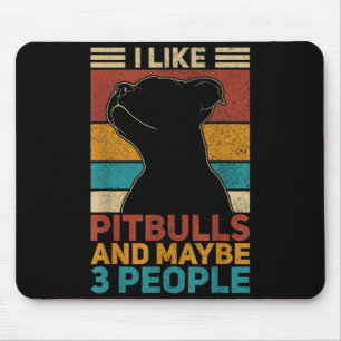 Like Pitbulls And Maybe 3 People Dog Lover Funny Mouse Mat