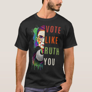 Like Ruth Sent You Colourful Feminist Art  T-Shirt