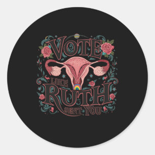 Like Ruth Sent You Rbg Feminist Voting Inspiration Classic Round Sticker