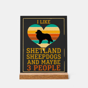 Like Shetland Sheepdogs Maybe People Dog Heart Acrylic Sign