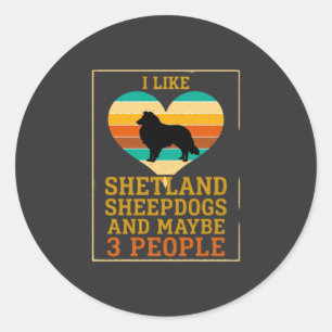 Like Shetland Sheepdogs Maybe People Dog Heart Classic Round Sticker