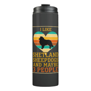 Like Shetland Sheepdogs Maybe People Dog Heart Thermal Tumbler