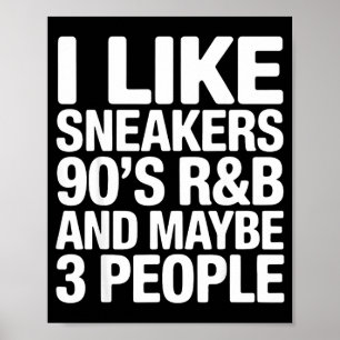 Like sneakers 90s r&amp;b and maybe 3 people poster