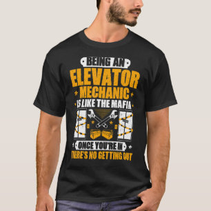 Like The Mafia Elevator Mechanic T-Shirt