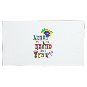 Like To Be Heard And Fun Pillowcase