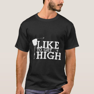 Like To Get High Skydiving Parachuting Hang Glidin T-Shirt