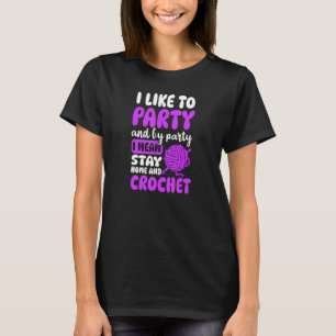 Like To Party I Mean Crocheting Crocheting T-Shirt