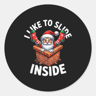 Like To Slide Inside A Funny Santa Holiday Naughty Classic Round Sticker