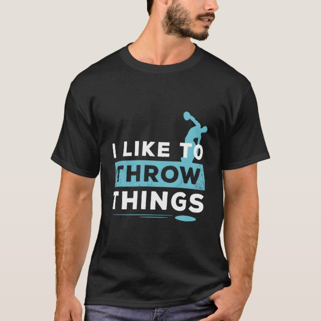 Like To Throw Things Track Field Discus Athlete T-Shirt (Front)