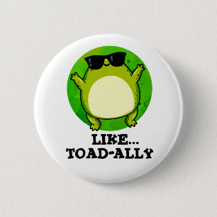 Like Toad-ally Funny Toad Pun 6 Cm Round Badge