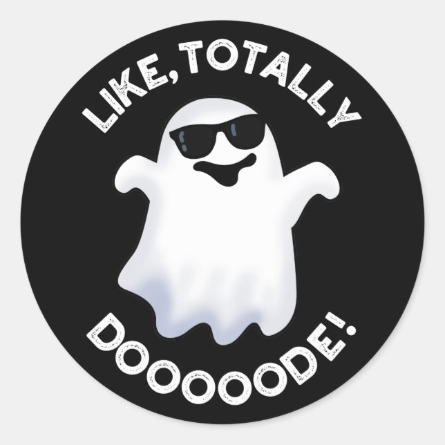 Like Totally Doode Funny Ghost Pun Dark BG Classic Round Sticker (Front)