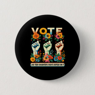 Like Your Daughter's Rights Depend On It Hand Fist 6 Cm Round Badge