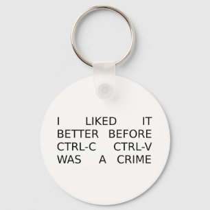 liked it better before ctrl-c ctrl-v was a crime key ring