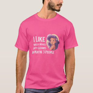 Likehriller Movies Comfy Clothes Maybe 3 People gi T-Shirt