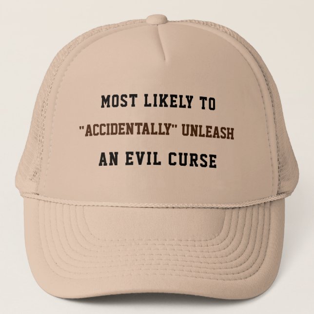 Likely to "accidentally" unleash an evil curse trucker hat (Front)