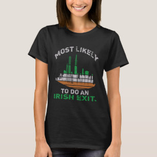Likely To Do An Irish Exit St Patrick Quote Irish T-Shirt