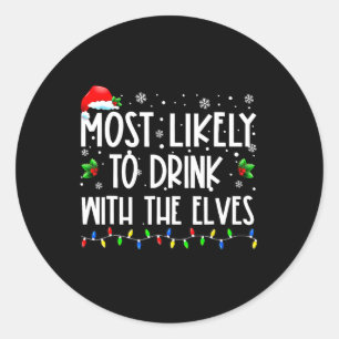 Likely To Drink With The Elves Elf Family Christma Classic Round Sticker
