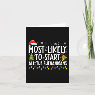 Likely To Start All The Shenanigans Family Xmas Ho Card