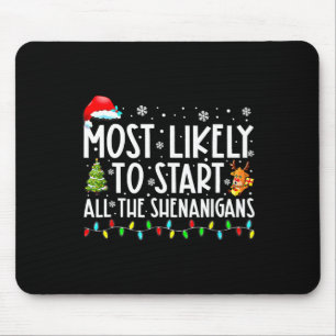 Likely To Start All The Shenanigans Family Xmas Ho Mouse Mat