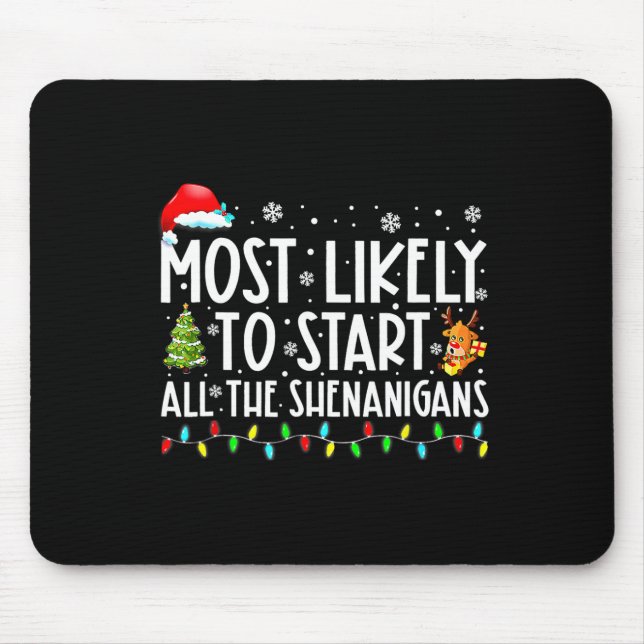 Likely To Start All The Shenanigans Family Xmas Ho Mouse Mat (Front)