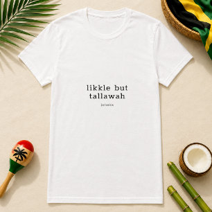 Likkle But Tallawah Jamaican Saying T-Shirt