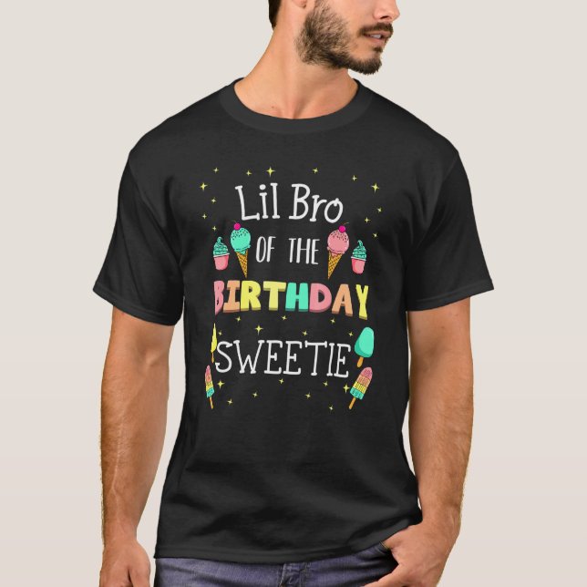 Lil Bro Of The Birthday Sweetie Ice Cream Bday Par T-Shirt (Front)