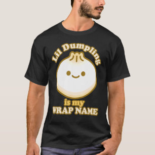 Lil Dumpling Asian Chinese Dim Sum Joke Food Lover T-Shirt