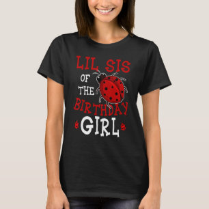Lil Sis Of The Birthday Girl Ladybug Bday Party Ce T-Shirt