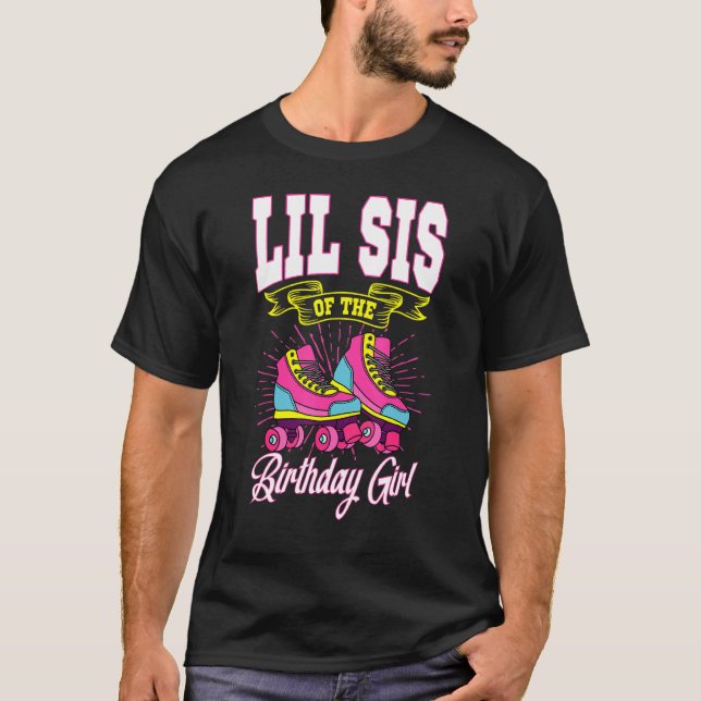 Lil Sis Of The Birthday Girl Roller Skates Bday Sk T-Shirt (Front)
