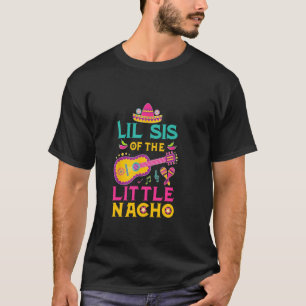 Lil Sis Of The Little Nacho Mexican Theme 1st Birt T-Shirt