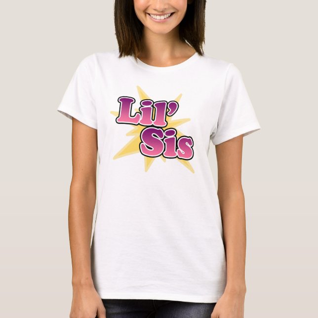 Lil Sis T-Shirt (Front)