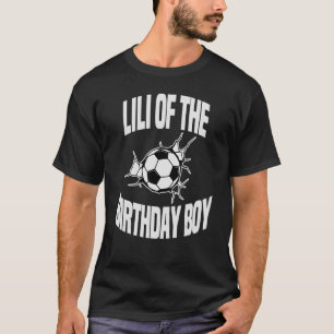 Lili Of The Birthday Boy Soccer Team Bday Party Gr T-Shirt