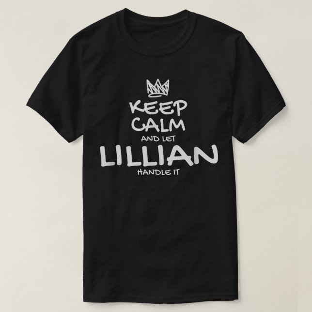 Lillian Keep Calm Personalized Name Sarcastic Frie T-Shirt (Design Front)
