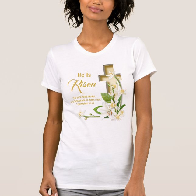 Lily Cross Scripture He Is Risen T-Shirt (Front)