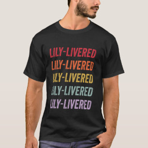 Lily-livered T-Shirt