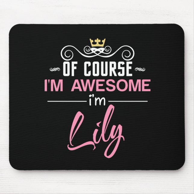 Lily Of Course I'm Awesome Name Mouse Mat (Front)