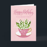 Lily of the Valley Teacup 100th Birthday Friend Card<br><div class="desc">A quaint little pink tea cup filled with a beautiful bunch of lily of the valley flowers along with the hand lettered words Happy Birthday on the top of card and the hand lettered words 100 today with love hearts on the tea cup. A sweet birthday card for your friend...</div>
