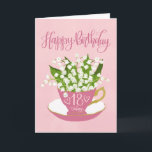 Lily of the Valley Teacup 18th Birthday Card<br><div class="desc">A quaint little pink teacup filled with a beautiful bunch of lily of the valley flowers along with the hand lettered words Happy Birthday on the top of card and the hand lettered words 18 today with love hearts on the tea cup. A sweet birthday card for someone special turning...</div>