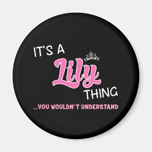 Lily thing you wouldn't understand magnet (Front)
