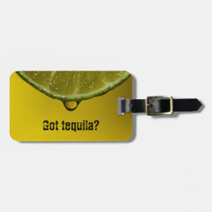 Lime drop "Got tequila"? luggage / bag tag. Luggage Tag