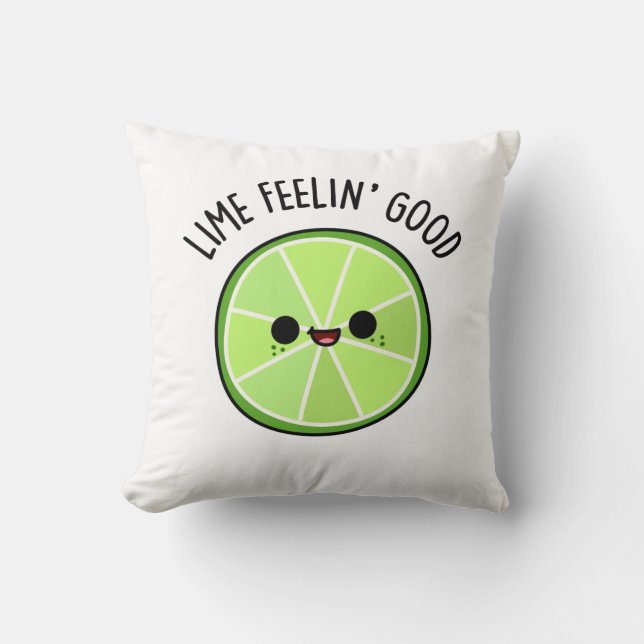 Lime Feeling Good Funny Citrus Lime Pun  Cushion (Front)