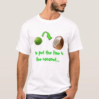 lime in the coconut T-Shirt