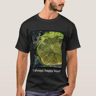 LIMElarge, It's always happy hour! T-Shirt