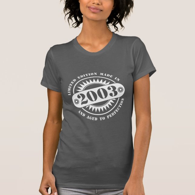 LIMITED EDITION MADE IN 2003 T-Shirt (Front)