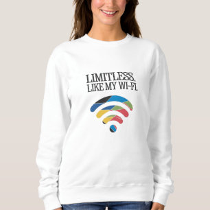 Limitless. Like my Wi Fi Sweatshirt