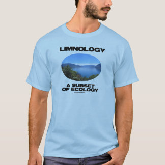 Limnology A Subset Of Ecology (Lake Oceanography) T-Shirt