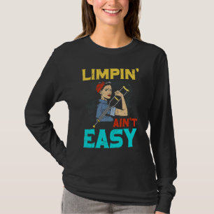 Limpin Ain't Easy Broken Leg 1 T-Shirt