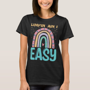 Limpin Ain't Easy Broken Leg T-Shirt